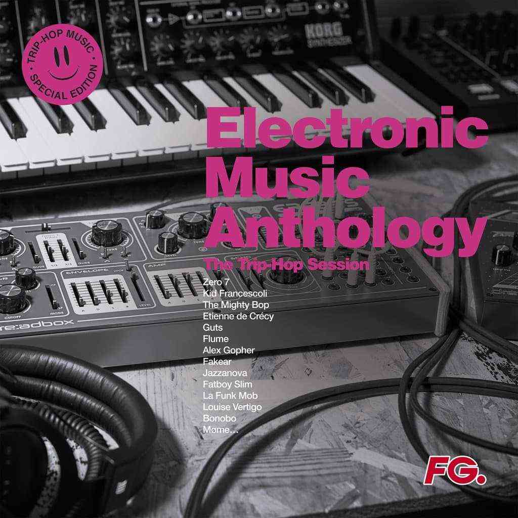 [Trip-Hop] 群星（Various Artists）- Electronic Music Anthology : The Trip-Hop Session：一场法式风情的迷幻电气私享会