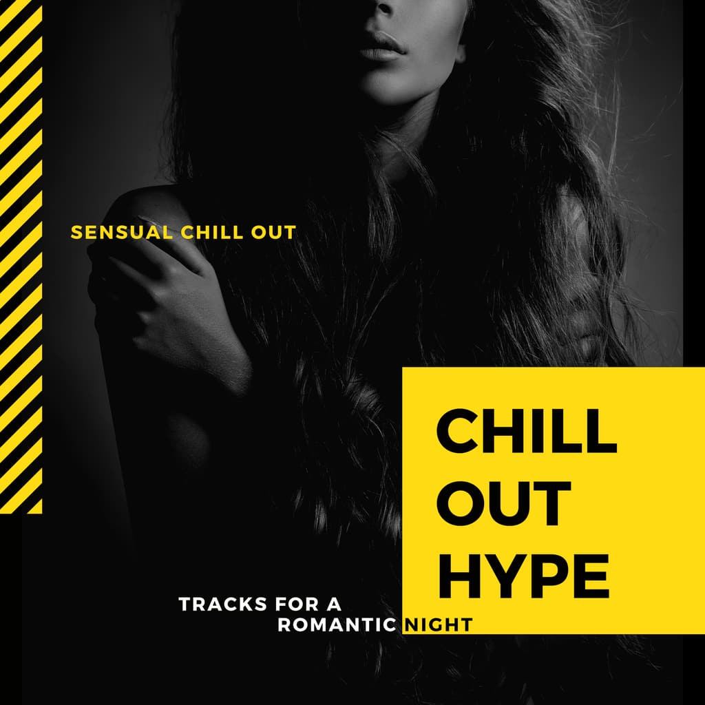 [Chill Out] 缓拍休闲音乐计划（Downtempo Chill Music Project）- Chill Out Hype - Sensual Chill Out Tracks For A Romantic Night：为浪漫之夜量身打造的舒缓氛围