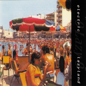 [迷幻爵士 Acid Jazz] 9 Lazy 9 - Electric Lazyland：地中海阳光下的迷幻采样拼图