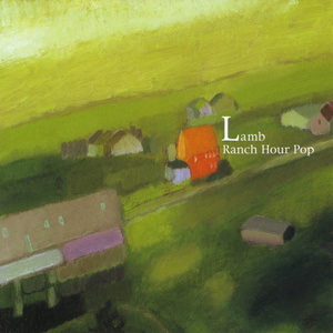 [神游舞曲 Trip Hop] 兰姆（Lamb）-专辑《Ranch Hour Pop》：奔赴乡间阳光的器乐插曲与惬意小品